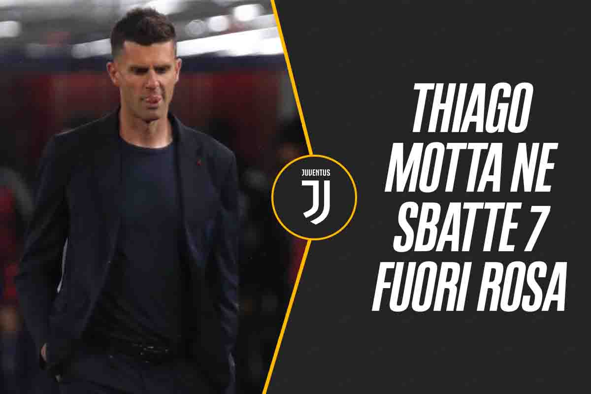 Rivoluzione Juventus: Thiago Motta ne scarta sette